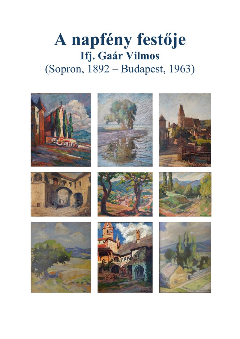 A napfény festője – Ifj. Gaár Vilmos (Sopron, 1892 – Budapest, 1963) című könyv borítója, kilenc festménnyel